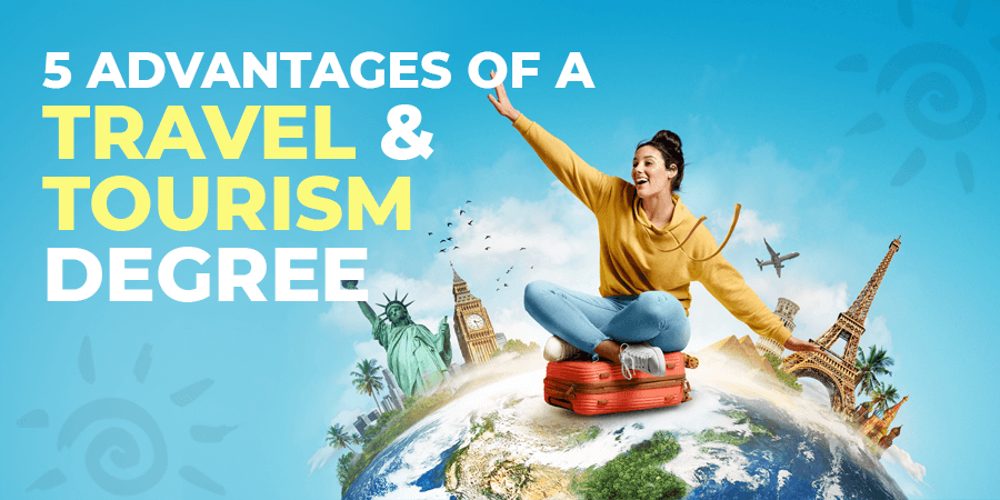 Five Benefits Of A Degree In Travel And Tourism NSHM